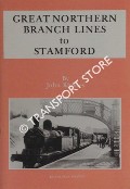 Great Northern Branch Lines to Stamford by RHODES, John